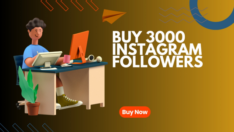 Buy 3000 Instagram Followers|Top 7 Websites to Buy 3000 Instagram Followers In 2023